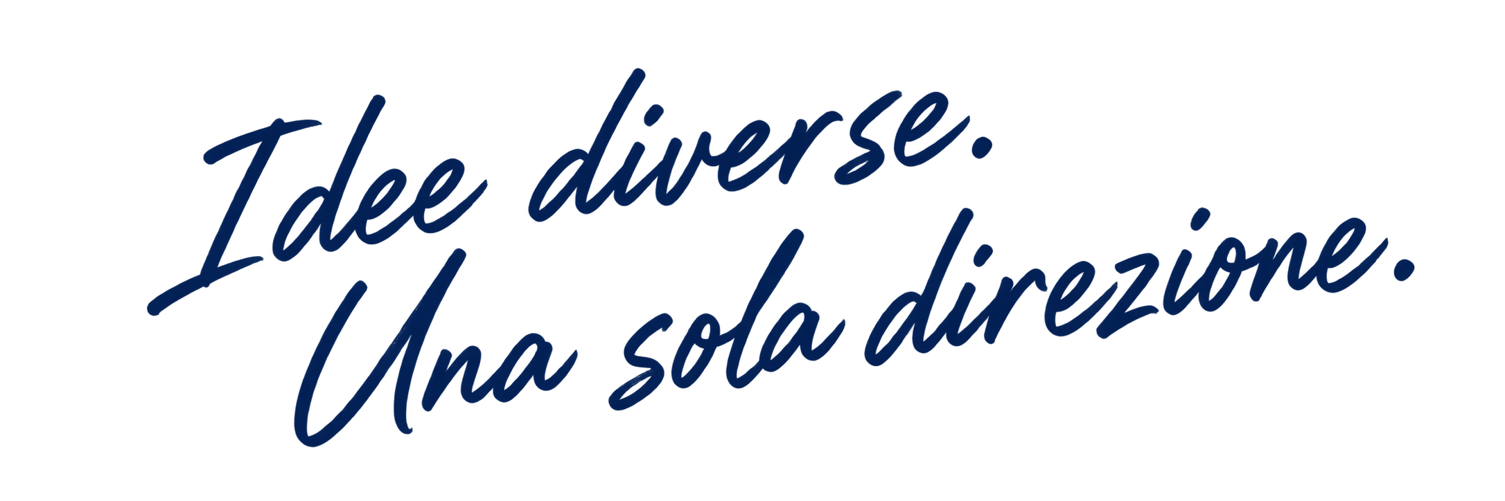 Idee diverse. Una sola direzione.